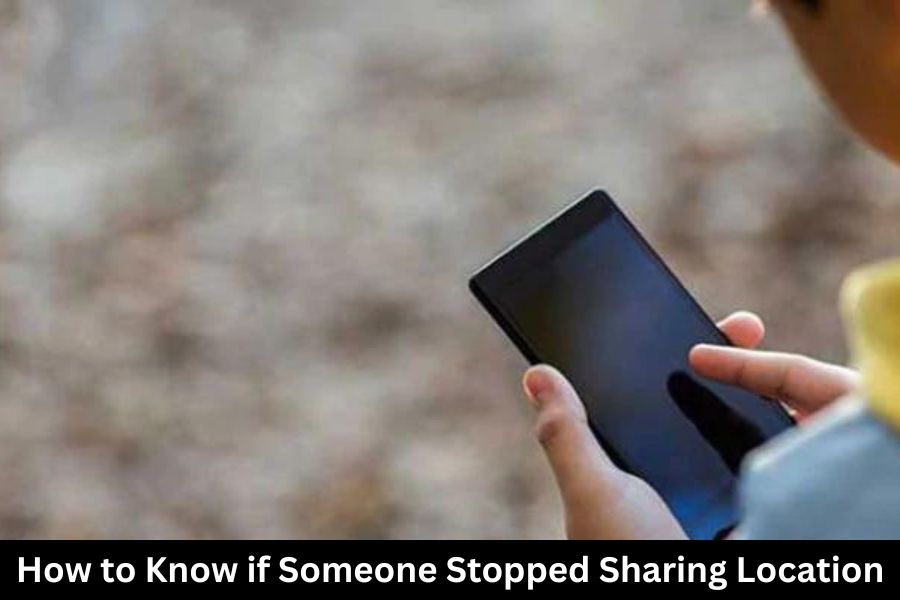 how to know if someone stopped sharing location